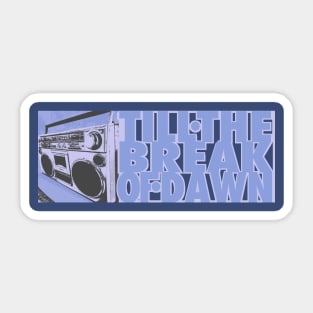 Till The Break Of Dawn Boombox light blue Sticker